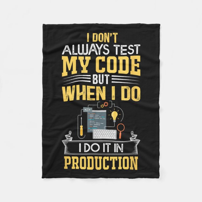 I Don't Always Test My Code - Only In Prod Funny C Fleece Blanket (Front)