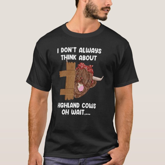 I don't always think abot highland cows highland c T-Shirt (Front)