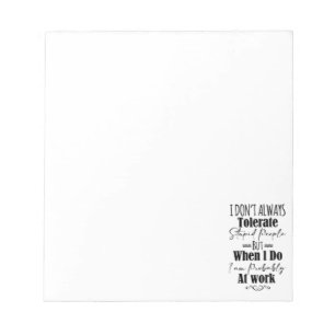 I Don't Always Tolerate Stupid People  Notepad
