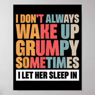 I Don't Always Wake Up Mpy Sometimes I Let Her Sle Poster