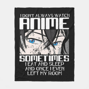 I Don't Always Watch Anime For Men Women Cute Japa Fleece Blanket