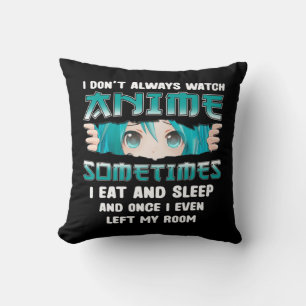 I Don't Always Watch Anime Fun Kawaii Japanese Tee Cushion