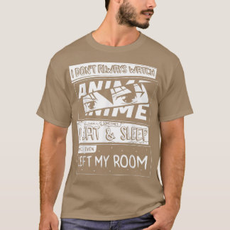 I Don't Always Watch Anime Manga Comic Art Style F T-Shirt