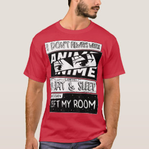 I Don't Always Watch Anime Manga Comic Art Style F T-Shirt