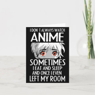 I Don't Always Watch Anime Shirts Cute Anime Girl  Card
