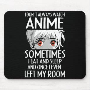 I Don't Always Watch Anime Shirts Cute Anime Girl  Mouse Mat