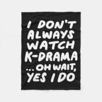 I Don't Always Watch K-drama Funny South Korean 