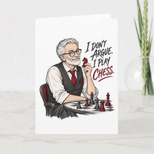 I Don't Argue I Play Chess – Funny Chess Design Card