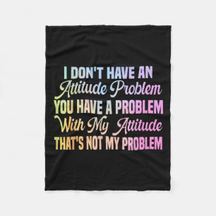 I don't attitude problem funny sarcastic quote wom fleece blanket