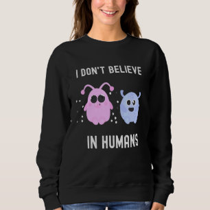 I Dont Believe In Humans Alien Space Tee Ufo Monst