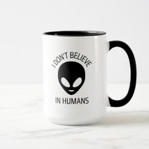 I Don't Believe in Humans     Coffee Mug