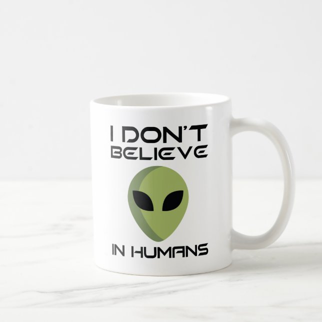 I Don't Believe In Humans Coffee Mug (Right)