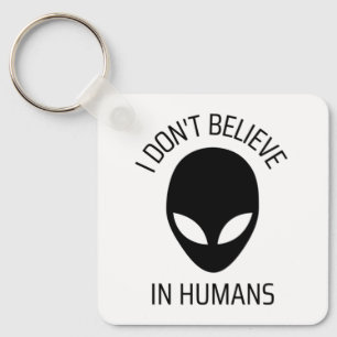 I Don't Believe in Humans Key Ring
