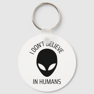 I Don't Believe in Humans Key Ring