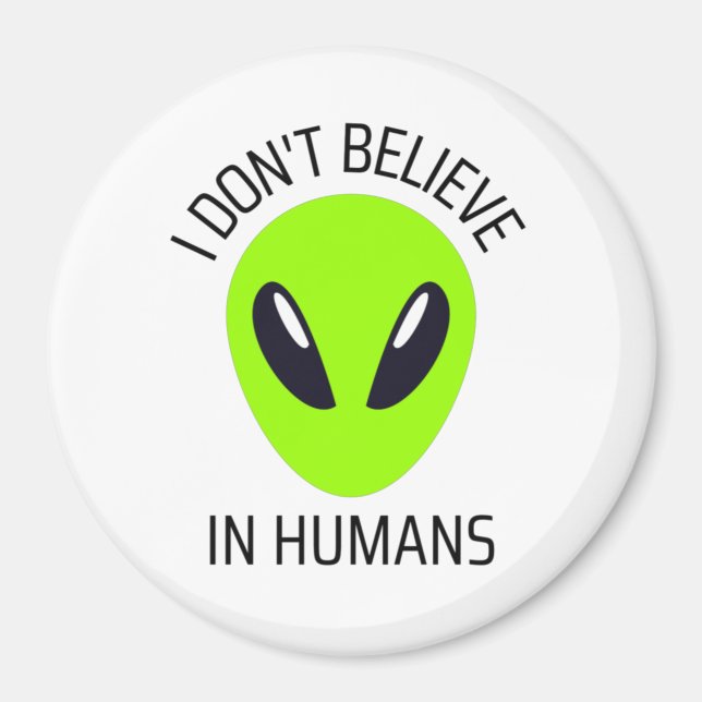 I Don't Believe in Humans   Magnet (Front)