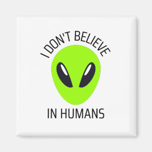 I Don't Believe in Humans Magnet
