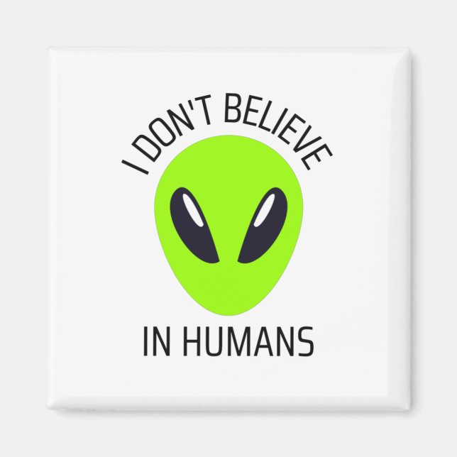 I Don't Believe in Humans  Magnet (Front)