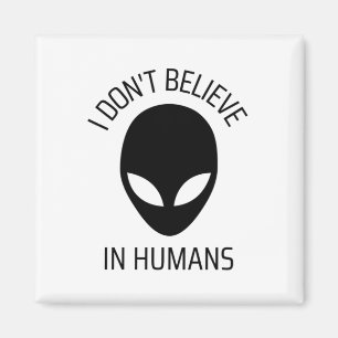 I Don't Believe in Humans Magnet