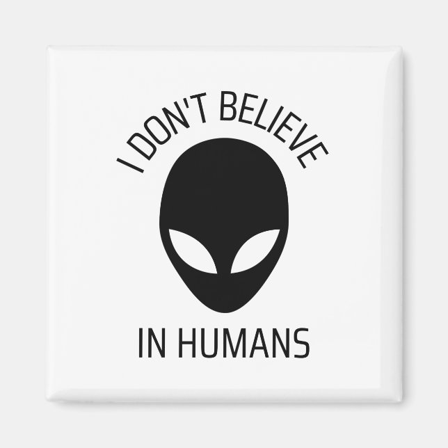 I Don't Believe in Humans   Magnet (Front)