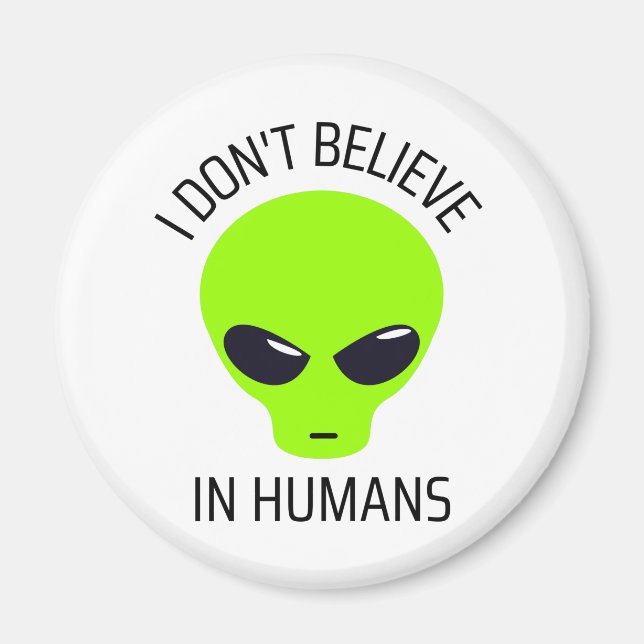 I Don't Believe in Humans    Magnet (Front)
