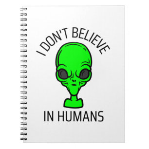 I Don't Believe in Humans Notebook