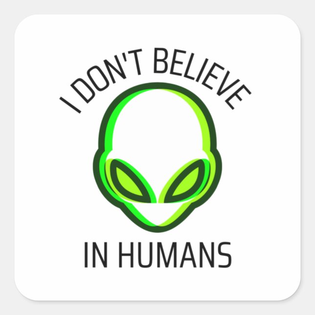I Don't Believe in Humans  Square Sticker (Front)