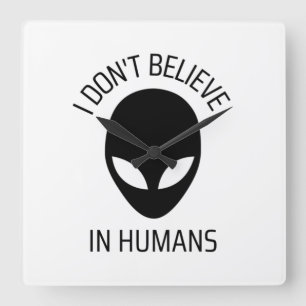 I Don't Believe in Humans   Square Wall Clock