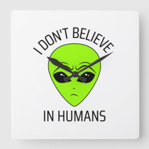 I Don't Believe in Humans  Square Wall Clock