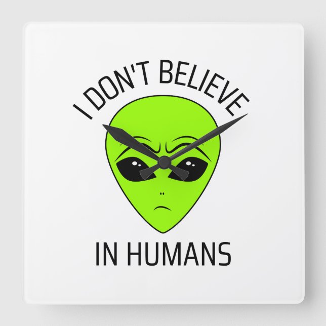 I Don't Believe in Humans  Square Wall Clock (Front)