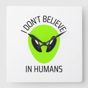 I Don't Believe in Humans Square Wall Clock