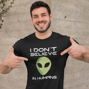 I Don't Believe In Humans T-Shirt