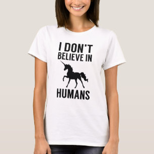 I Don't Believe In Humans T-Shirt