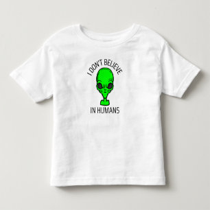 I Don't Believe in Humans  Toddler T-Shirt