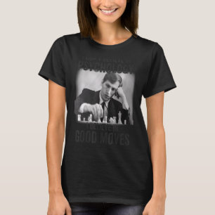I Don't Believe In Psychology I Believe In Good Mo T-Shirt