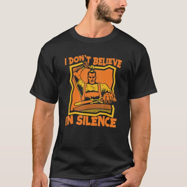 I Don't Believe In Silence Anvil Hobby Legend Blac T-Shirt (Front)