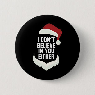 I Don't Believe In You Either Funny Santa Christma 6 Cm Round Badge