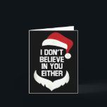 I Don't Believe In You Either Funny Santa Christma Card<br><div class="desc">I Don't Believe In You Either Funny Santa Christmas</div>