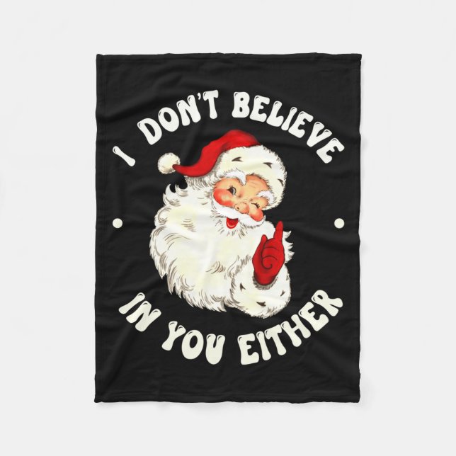 I Don't Believe In You Either, Funny Santa Claus Q Fleece Blanket (Front)