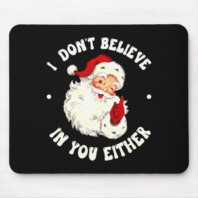 I Don't Believe In You Either, Funny Santa Claus Q Mouse Mat (Front)