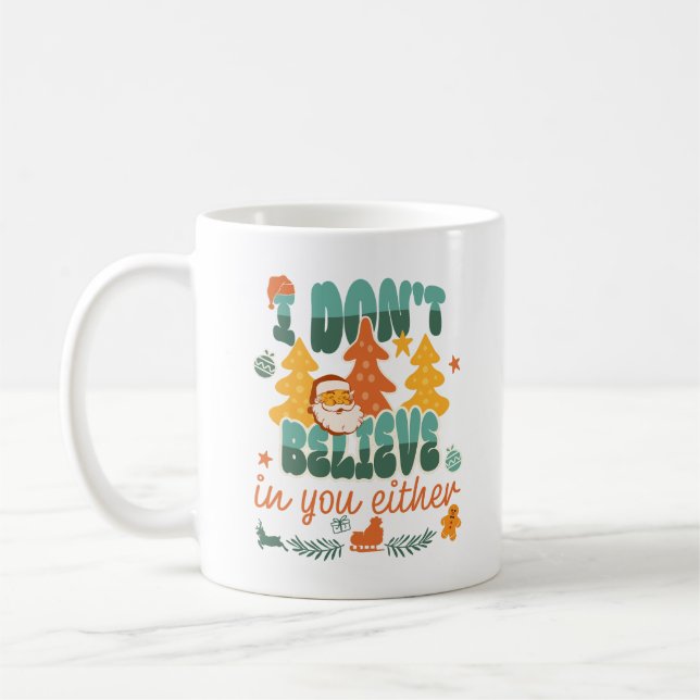I Don't Believe In You Either Funny Xmas Saying Coffee Mug (Left)