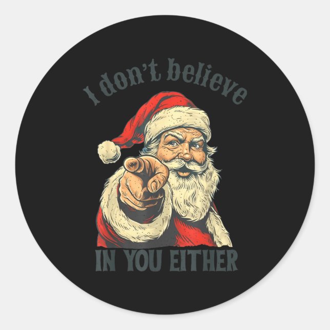 I Don't Believe In You Either Santa  Classic Round Sticker (Front)
