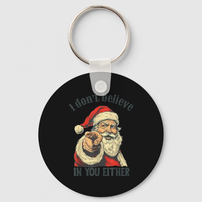 I Don't Believe In You Either Santa  Key Ring (Front)