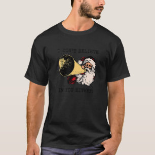 I Don't Believe In You Either Vintage Retro Santa T-Shirt