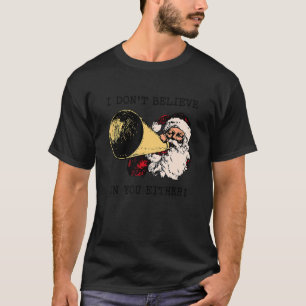 I Don't Believe In You Either Vintage Retro Santa T-Shirt