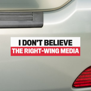 I Don't Believe The Media Anti-Republican Bumper Sticker