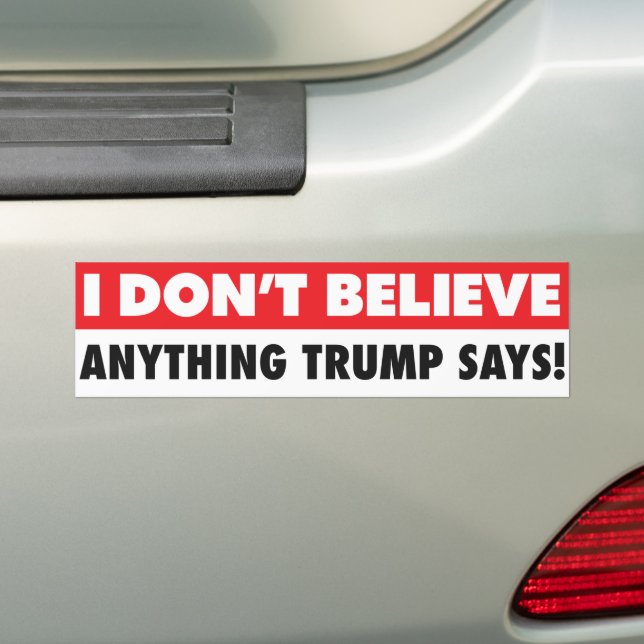 I Don't Believe Trump Lies Says Anti-Trump Bumper Sticker (On Car)