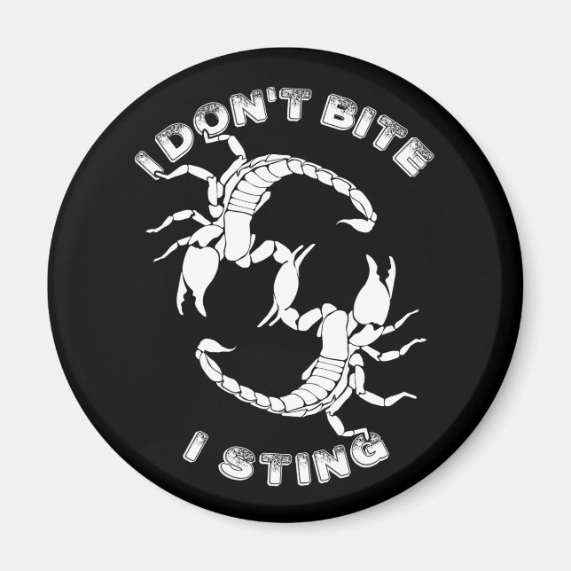 I don't Bite, I sting - Scorpio Design Magnet (Front)