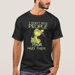 I Don't Bite People I Just Hug Them Snake Ball Pyt T-Shirt
