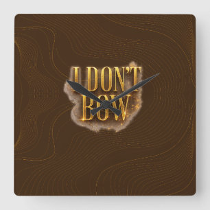 I Don't Bow - Full Coverage Version Square Wall Clock
