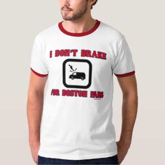 I Don't Break For Boston Fans T-Shirt
